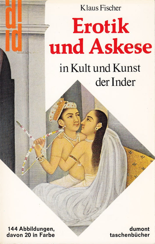 Erotik und Askese in Kult und Kunst der Inder (DUMONT Taschenbücher)