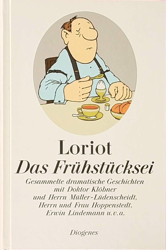 Das Frühstücksei: Gesammelte dramatische Geschichten mit Doktor Klöbner und Herrn Müller-Lüdenscheidt  Herrn und Frau Hoppenstedt  Erwin Lindemann u.v.a. (Kunst)