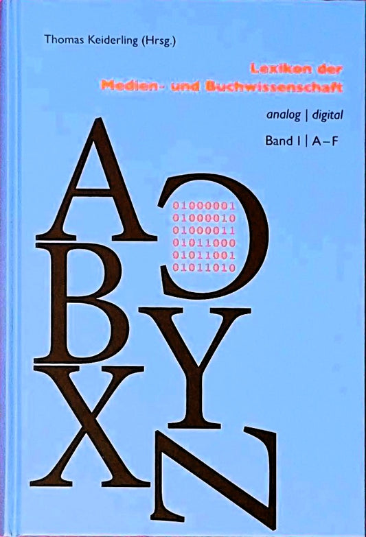 Lexikon der Medien- und Buchwissenschaft: analog | digital 1. Teilband: A?F (Bibliothek des Buchwesens)