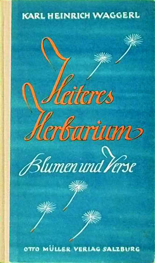 Heiteres Herbarium. Blumen und Verse. Blumenaquarelle von K.H.Waggerl.