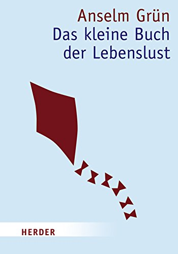 Das kleine Buch der Lebenslust: Hrsg. v. Anton Lichtenauer (HERDER spektrum)
