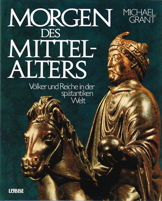 Morgen des Mittelalters: Völker und Reiche in der spätantiken Welt