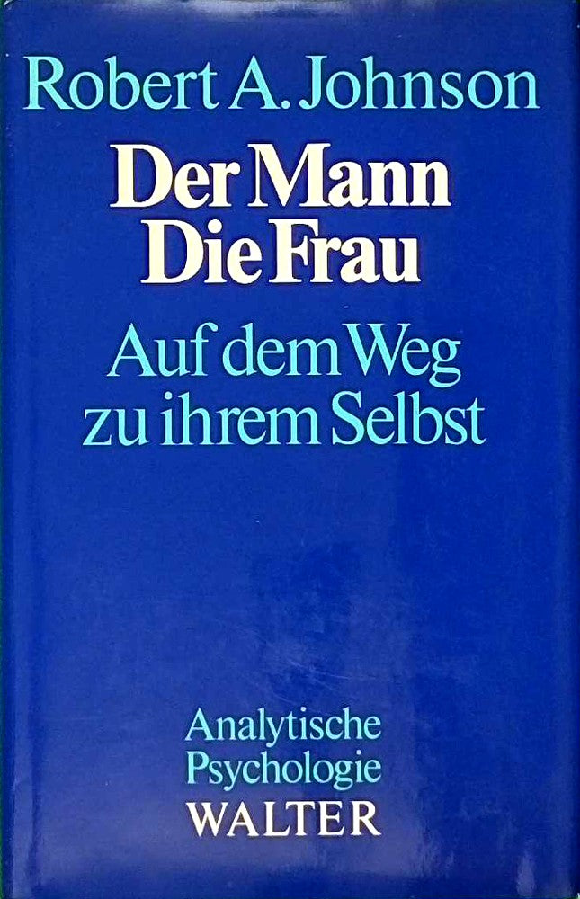 Der Mann - Die Frau. Auf dem Weg zu ihrem Selbst