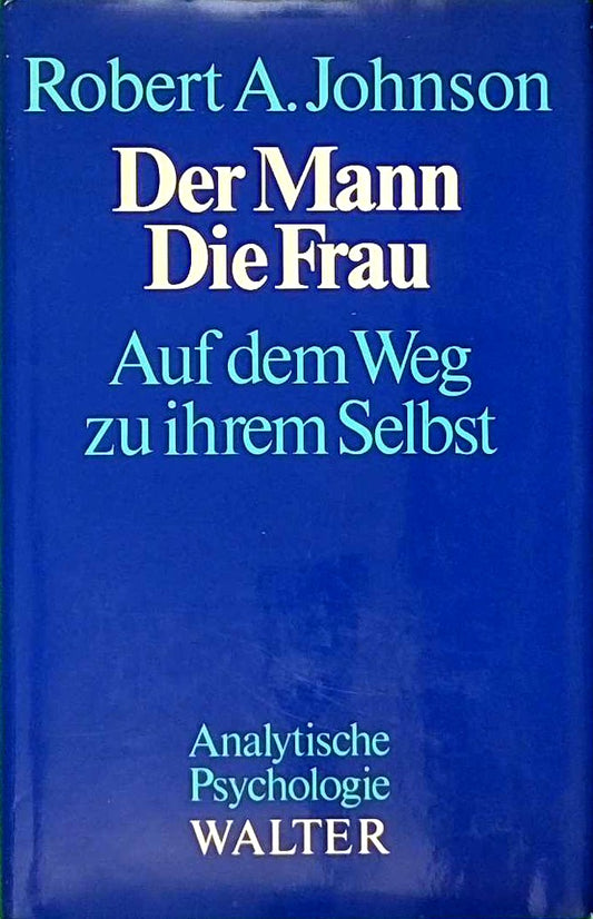 Der Mann - Die Frau. Auf dem Weg zu ihrem Selbst