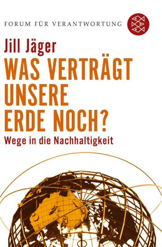 Was verträgt unsere Erde noch?: Wege in die Nachhaltigkeit (Forum für Verantwortung)