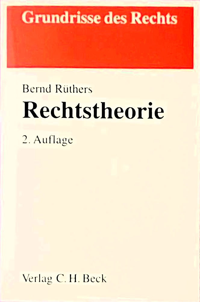 Rechtstheorie: Begriff  Geltung und Anwendung des Rechts  Rechtsstand: August 2004 (Grundrisse des Rechts)
