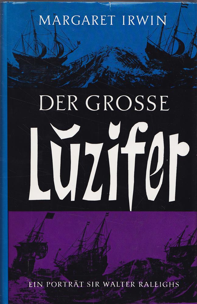 Der große Luzifer. Ein Porträt Sir Walter Raleighs aus dem Nachlaß Gerhard Löwenthal