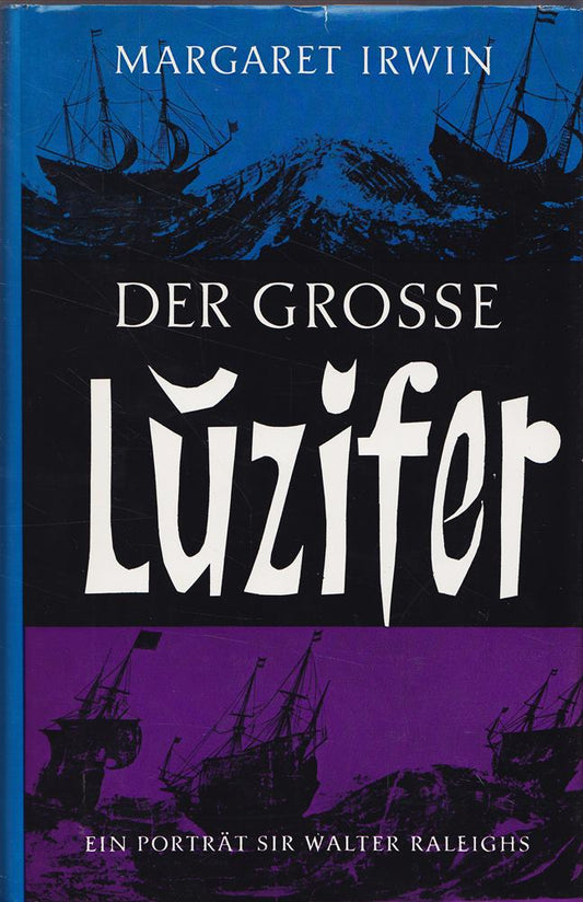 Der große Luzifer. Ein Porträt Sir Walter Raleighs aus dem Nachlaß Gerhard Löwenthal
