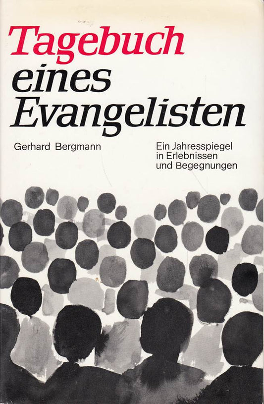 Tagebuch eines Evangelisten : ein Jahresspiegel in Erlebnissen und Begegnungen :