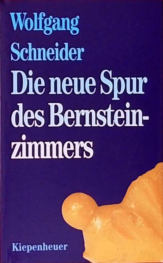 Die neue Spur des Bernsteinzimmers: Tagebuch einer Kunstfahndung