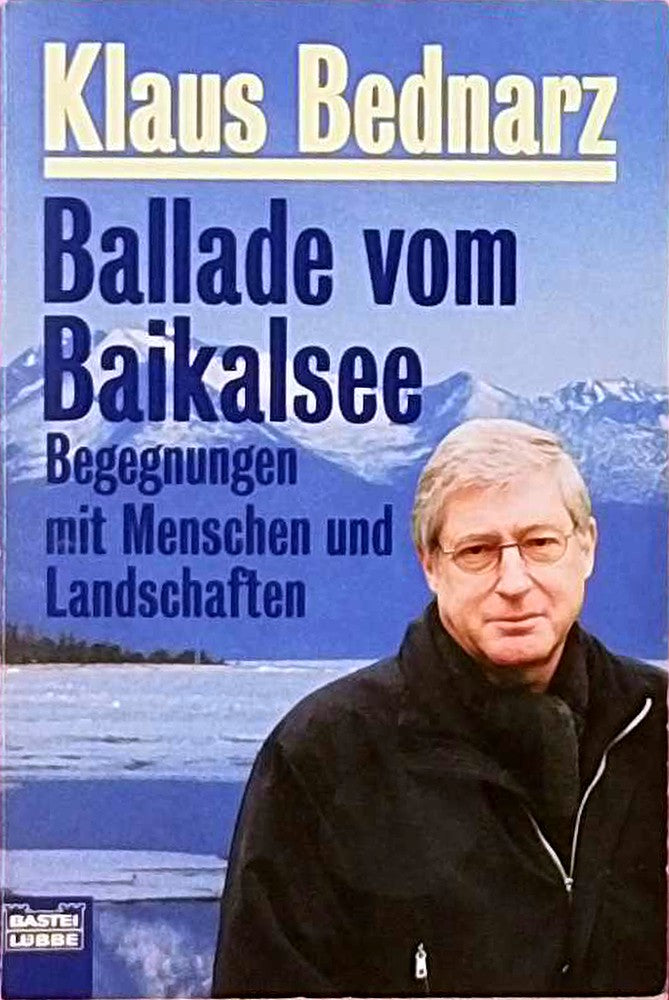 Ballade vom Baikalsee: Begegnungen mit Menschen und Landschaften