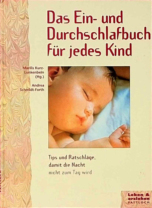 Das Ein- und Durchschlafbuch für jedes Kind. Tips und Ratschläge  damit die Nacht nicht zum Tag wird