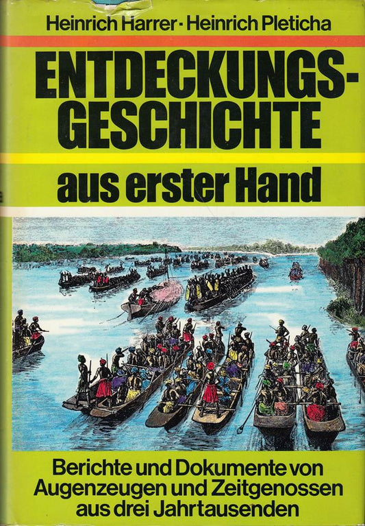 Entdeckungsgeschichte aus erster Hand : Berichte und Dokumente von Augenzeugen und Zeitgenossen aus 3 Jahrtausenden.