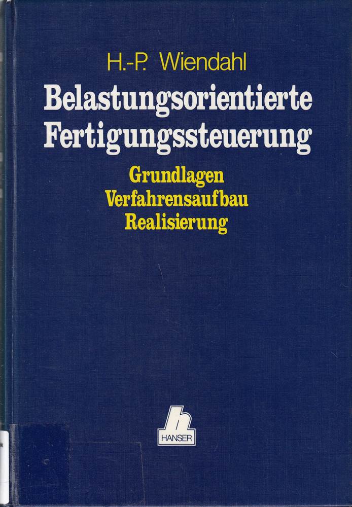 Belastungsorientierte Fertigungssteuerung: Grundlagen - Verfahrensaufbau - Realisierung