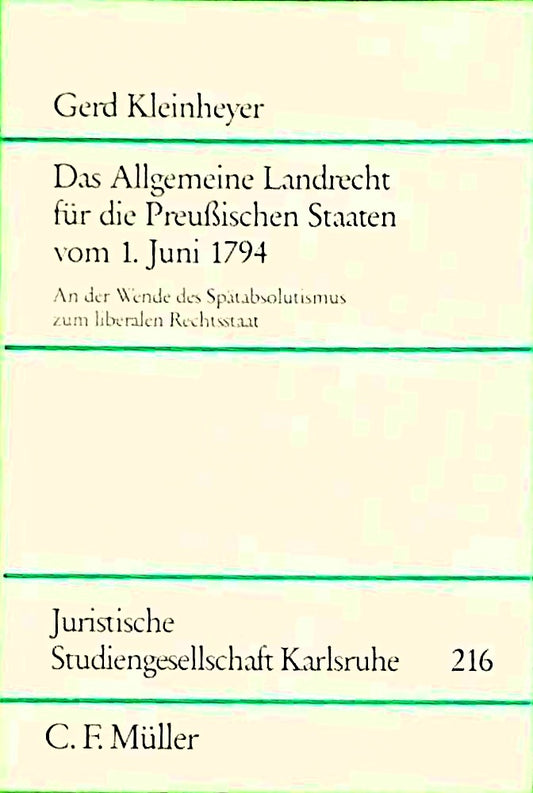 Das allgemeine Landrecht für die preussischen Staaten: Vom 1. Juni 1794 an der Wende des Spätabsolutismus zum liberalen Rechtsstaat