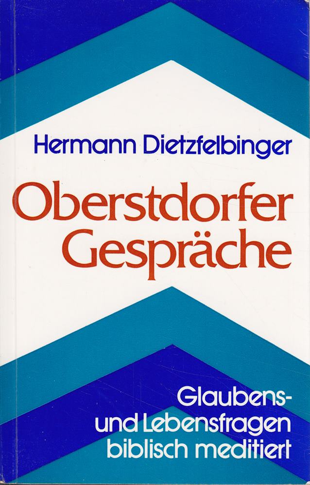 Oberstdorfer Gespräche - Glaubens- und Lebensfragen biblisch meditiert