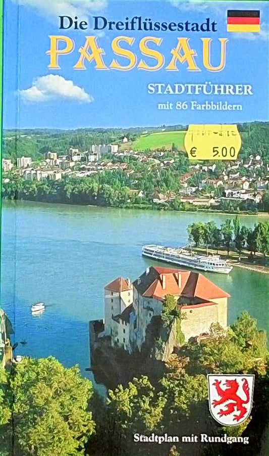 Die Dreiflüssestadt Passau  'das bayerische Venedig': Stadtführer durch die historische Altstadt mit seinen Stadtteilen