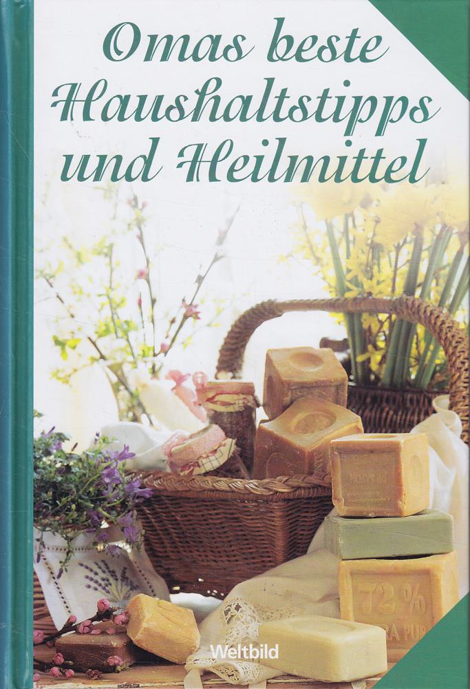 Omas beste Haushaltstipps und Heilmittel