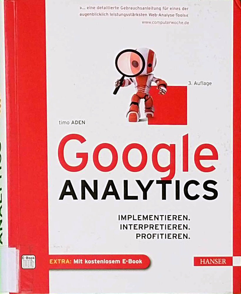 Google Analytics: Implementieren. Interpretieren. Profitieren.