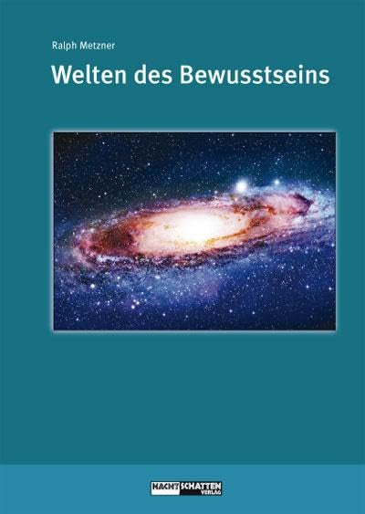 Welten des Bewusstseins - Welten der Wirklichkeit (Ökologie des Bewusstseins)