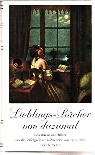Lieblings-Bücher von Dazumal. Eine Blütenlese aus den erfolgreichsten Büchern von 1750-1860. Texte von: L. Bechstein  M. Claudius  F  Freiligrath  G. Freytag  Brüder Grimm  W. Hauff  H. Hoffmann  (Struwwelpeter)