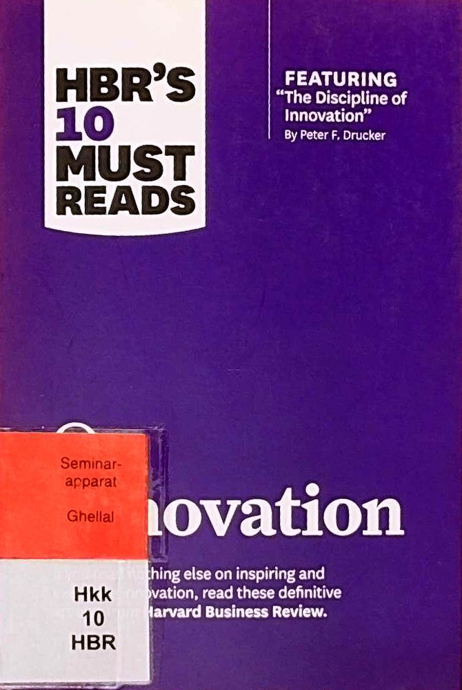 HBR's 10 Must Reads on Innovation (with featured article 'The Discipline of Innovation ' by Peter F. Drucker)