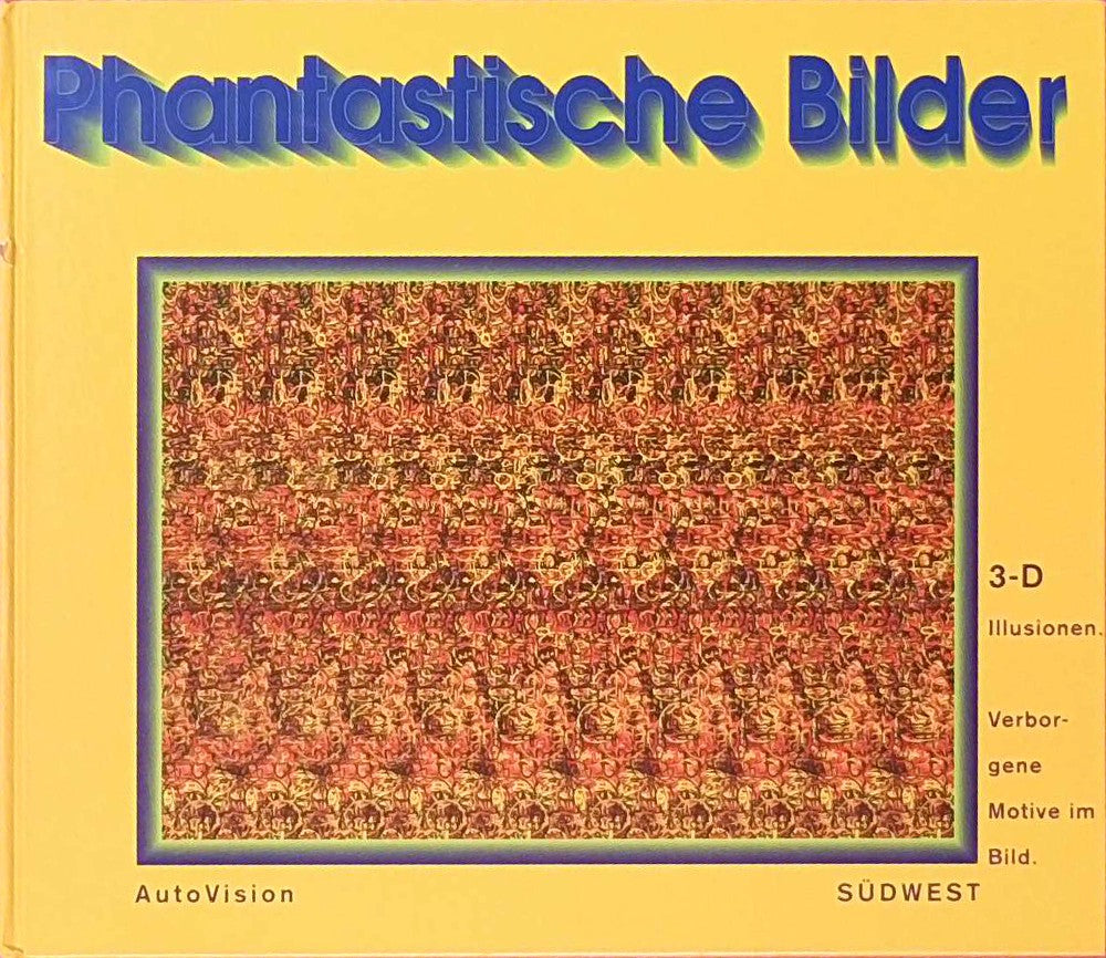 Phantastische Bilder. 3-D Illusionen.