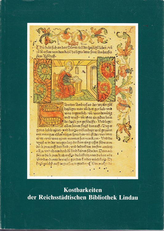 Kostbarkeiten der Reichsstädtischen Landesbibliothek Lindau. Handschriften  Wiegendrucke  Erstausgaben und Buchillustrationen. 450 Jahre ehemals Reichsstädtische Bibliothek 1538-1988.