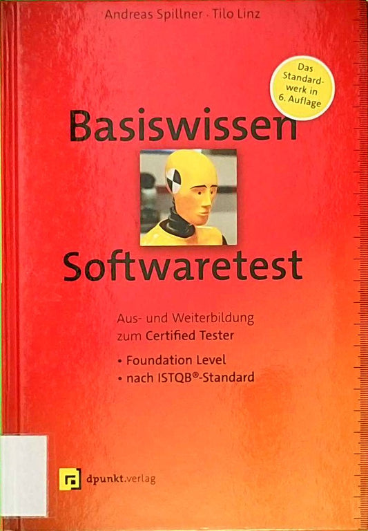 Basiswissen Softwaretest: Aus- und Weiterbildung zum Certified Tester ? Foundation Level nach ISTQB®-Standard (iSQI-Reihe)