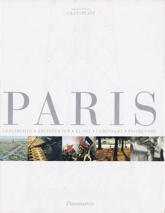 Paris: Kunst - Geschichte - Architektur - Menschen - Lebenskunst