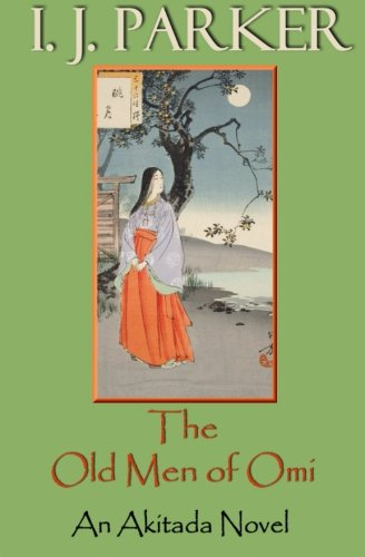 The Old Men of Omi: An Akitada Novel (Akitada Mysteries  Band 13)