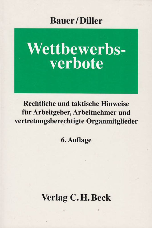 Wettbewerbsverbote: Rechtliche und taktische Hinweise für Arbeitgeber  Arbeitnehmer und vertretungsberechtigte Organmitglieder