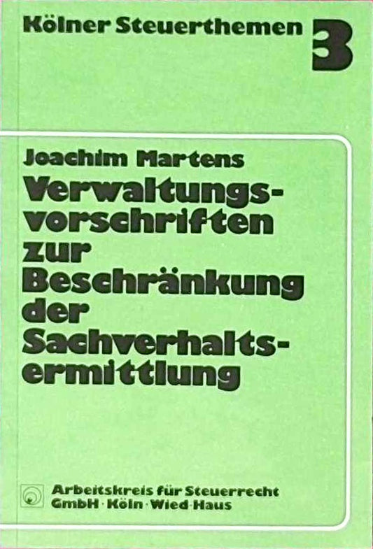 Verwaltungsvorschriften zur Beschränkung der Sachverhaltsermittlung (Kölner Steuerthemen)