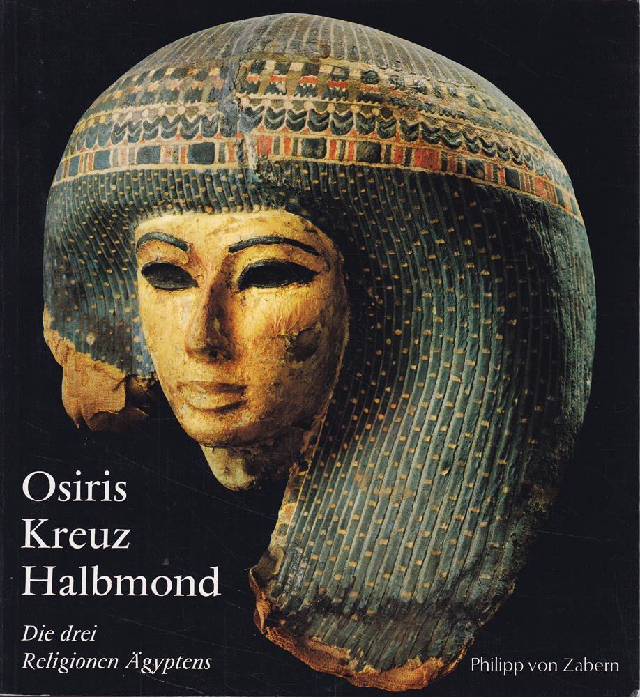 Osiris  Kreuz und Halbmond. Die drei Religionen Ãgyptens
