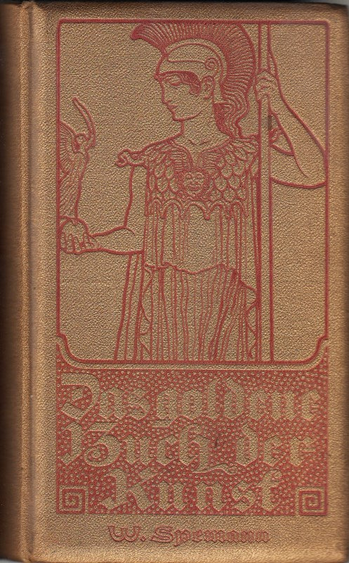 Spemanns goldenes Buch der Kunst. Eine Hausstunde für Jedermann.
