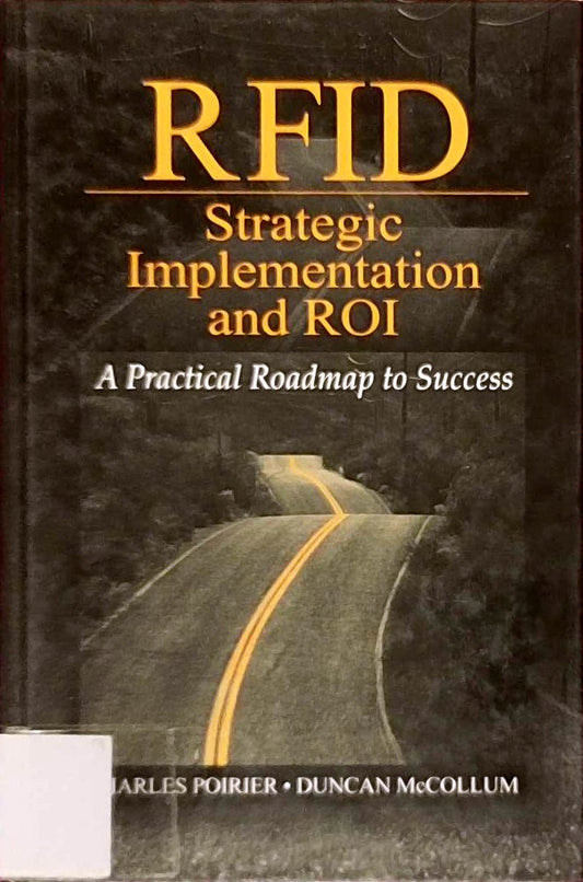 Rfid Strategic Implementation and Roi: A Practical Roadmap to Success