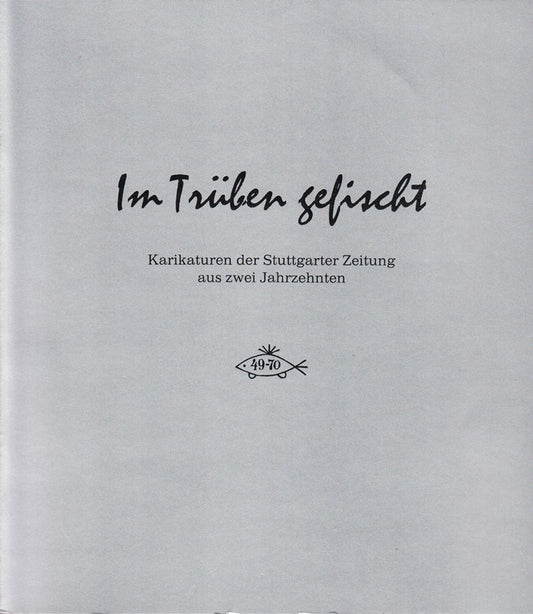 Im Trüben gefischt. Karikaturen der Stuttgarter Zeitung aus zwei Jahrzehnten.