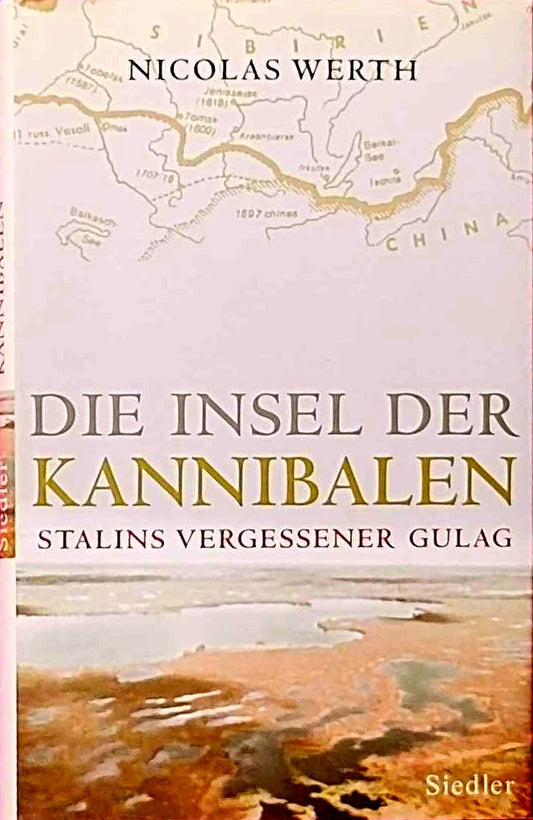 Die Insel der Kannibalen: Stalins vergessener Gulag