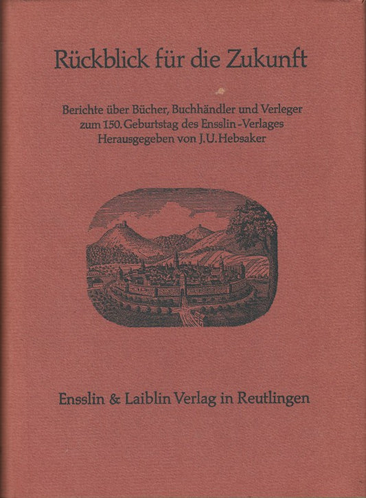 *RÜCKBLICK FÜR DIE ZUKUNFT* Dieser Band erschien in einer Auflage von 4000 Exemplaren für die Freunde des Ensslin-Verlages und ist im Buchhandel nicht erhältlich. Mit vielen Illustrationen.