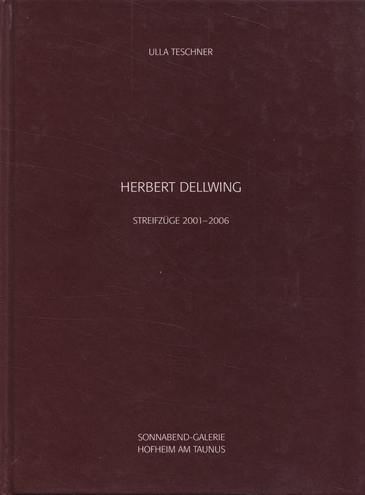 Herbert Dellwing - Streifzüge 2001-2006