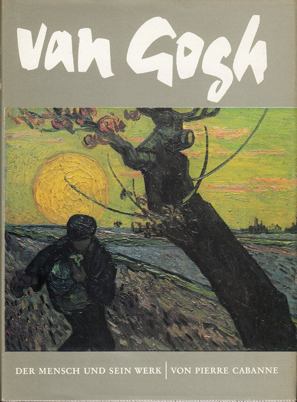 Van Gogh. Der Mensch und sein Werk