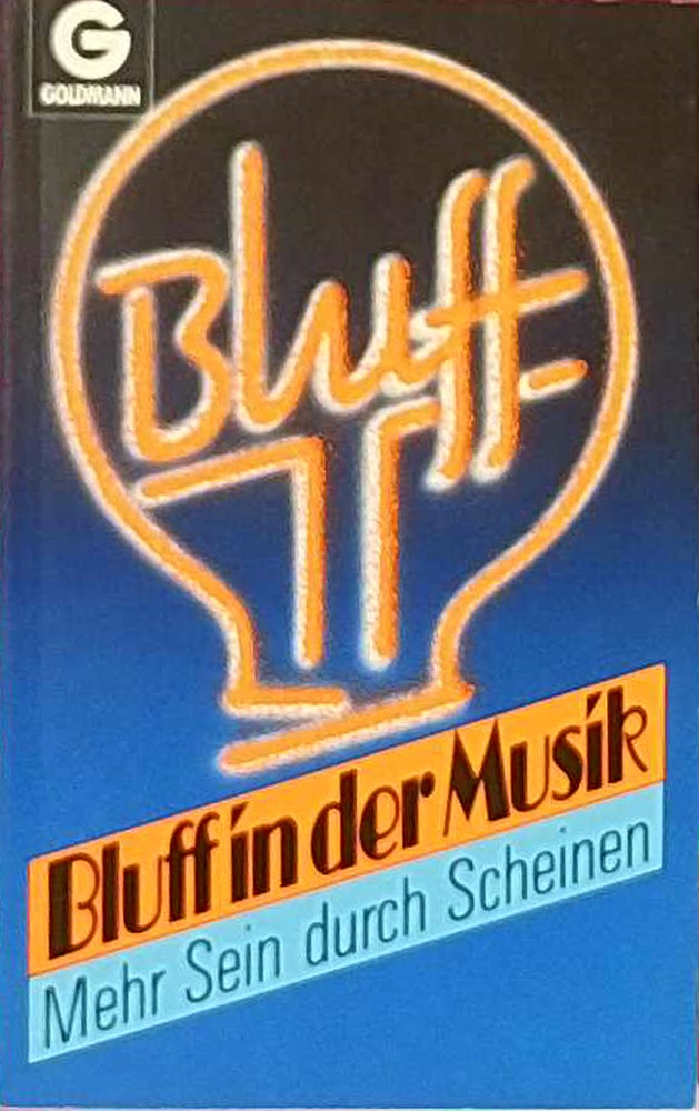 Bluff in der Musik. Mehr Sein durch Scheinen.