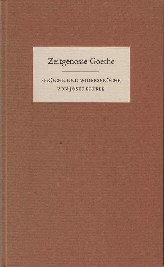 Zeitgenosse Goethe. Sprüche und Widersprüche