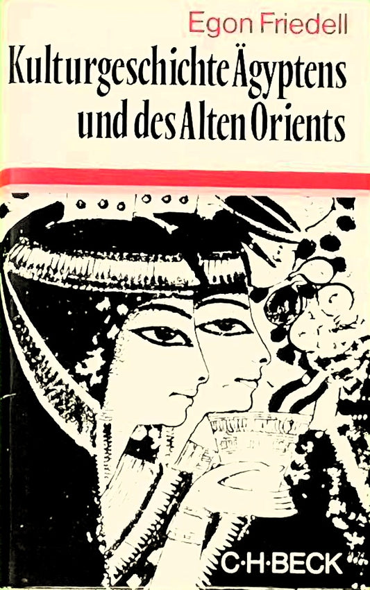 Kulturgeschichte Ägyptens und des alten Orients. Leben und Legende der vorchristlichen Seele (Beck'sche Sonderausgaben)