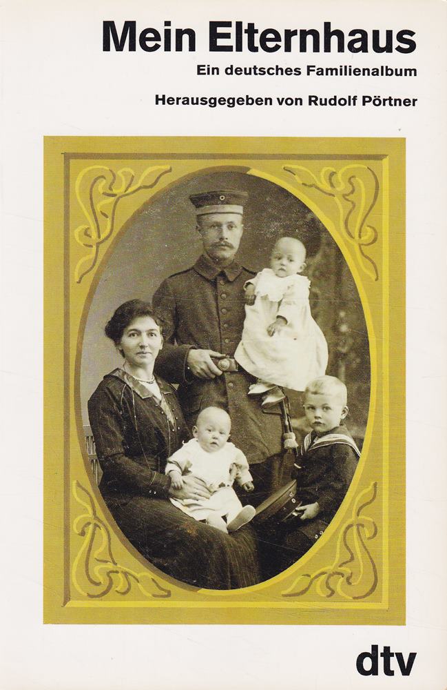 Rudolf Pörtner: Mein Elternhaus - Ein deutsches Familienalbum