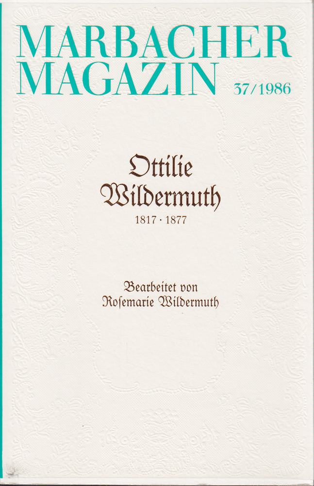 Marbacher Magazin 37 / 1986: Ottilie Wildermuth 1817 - 1877. Bearbeitet von Rosemarie Wildermuth.