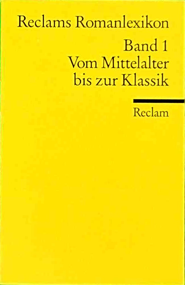 Reclams Romanlexikon: Deutschsprachige Vers- und Prosadichtung vom Mittelalter bis zur Klassik (Reclams Universal-Bibliothek)