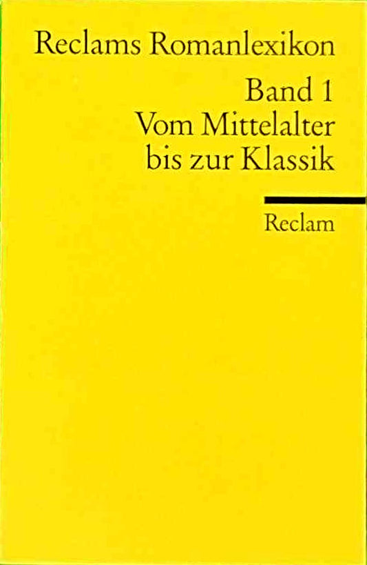 Reclams Romanlexikon: Deutschsprachige Vers- und Prosadichtung vom Mittelalter bis zur Klassik (Reclams Universal-Bibliothek)