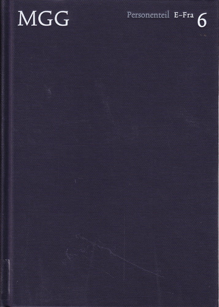 Die Musik in Geschichte und Gegenwart (MGG). Personenteil  Band 6: E-Fra: Allgemeine Enzyklopädie der Musik (Die Musik in Geschichte und Gegenwart (MGG): Allgemeine Enzyklopädie der Musik)