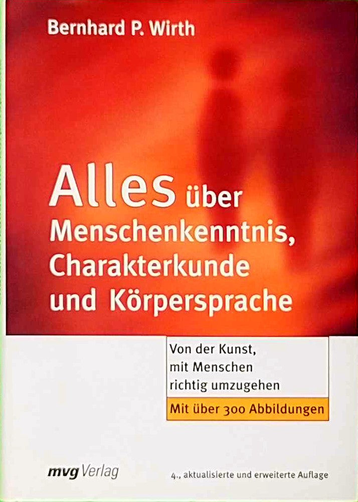 Alles über Menschenkenntnis  Charakterkunde und Körpersprache. Von der Kunst  mit Menschen richtig umzugehen